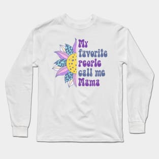 My favorite people call me mama Long Sleeve T-Shirt